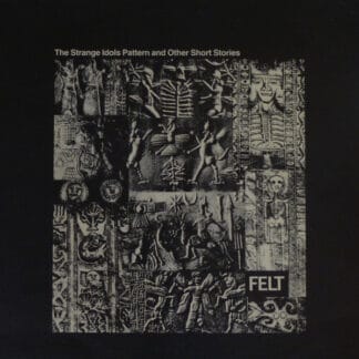 Felt - The Strange Idols Pattern And Other Short Stories